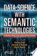 Data Science with Semantic Technologies: Theory, Practice and Application