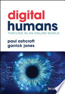 Digital Humans: Thriving in an Online World: Digital Humans and Their Organizations