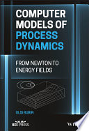 Computer Models of Process Dynamics: From Newton to Energy Fields