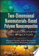 Two-Dimensional Nanomaterials Based Polymer Nanocomposites: Processing, Properties and Applications