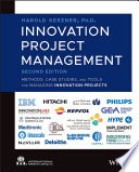 Innovation Project Management: Methods, Case Studies, and Tools for Managing Innovation Projects
