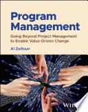 Program Management: Going Beyond Project Management to Enable Value-Driven Change