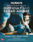 Hung’s
MANAGEMENT OF
THE DIFFICULT
AND FAILED
AIRWAY