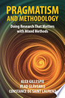  Pragmatism and Methodology: Doing Research That Matters with Mixed Methods