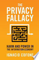  The Privacy Fallacy: Harm And Power In The Information Economy