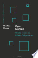  Open Marxism: Critical Theory as Militant Enlightenment