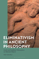 Eliminativism in Ancient Philosophy: Greek and Buddhist Philosophers on Material Objects	