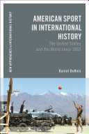  American Sport in International History: The United States and the World since 1865 