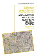 A New Imperial History of Northern Eurasia, 600-1700: From Russian to Global History	