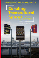 Curating Transcultural Spaces: Perspectives on Postcolonial Conflicts in Museum Culture	