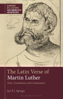  The Latin Verse of Martin Luther: Texts, Translations and Commentary