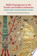 Skilled Immigrants in the Textile and Fashion Industries: Stories from a Globe-Spanning History	