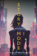 Story Mode: The Creative Writer's Guide to Narrative Video Game Design	