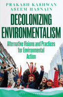  Decolonizing Environmentalism: Alternative Visions and Practices of Environmental Action