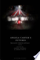  Angela Carter's Futures: Representations, Adaptations and Legacies
