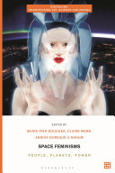 Space Feminisms: People, Planets, Power (Biotechne: Interthinking Art, Science and Design)	