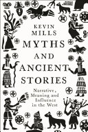 Myths and Ancient Stories: Narrative, Meaning and Influence in the West	
