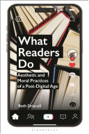  What Readers Do: Aesthetic and Moral Practices of a Post-Digital Age