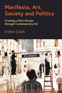 Manifesta, Art, Society and Politics: Creating a New Europe through Contemporary Art	