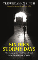 Sixteen Stormy Days: The Story of the First Amendment to the Constitution of India	