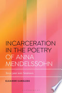  Incarceration in the Poetry of Anna Mendelssohn: Serve Your Own Sentences