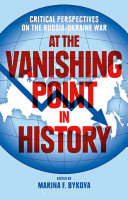  At the Vanishing Point in History: Critical Perspectives on the Russia-Ukraine War