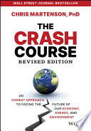  The Crash Course : An Honest Approach to Facing the Future of Our Economy, Energy, and Environment