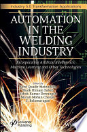 Automation in Welding Industry. Incorporating Artificial Intelligence, Machine Learning and Other Technologies	