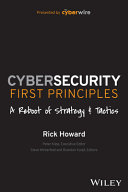  Cybersecurity First Principles: A Reboot of Strategy and Tactics