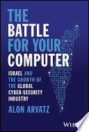  The Battle for Your Computer: Israel and the Growth of the Global Cyber-Security Industry