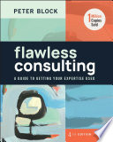 Flawless Consulting: A Guide to Getting Your Expertise Used