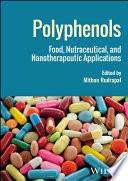  Polyphenols: Food, Nutraceutical, and Nanotherapeutic Applications