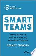  Smart Teams: How to Move from Friction to Flow and Work Better Together