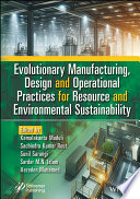 Evolutionary Manufacturing, Design and Operational Practices for Resource and Environmental Sustainability