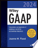  Wiley GAAP 2024: Interpretation and Application of Generally Accepted Accounting Principles