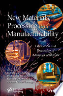 New Materials, Processing and Manufacturability: Fabrication and Processing of Advanced Materials