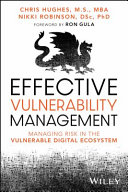 Effective Vulnerability Management - Managing Risk in the Vulnerable Digital Ecosystem