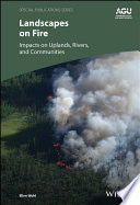 Landscapes on Fire: Impacts on Uplands, Rivers, and Communities
