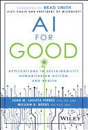 AI for Good: Applications in Sustainability, Humanitarian Action, and Health	