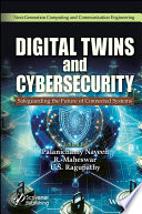  Digital Twins and Cybersecurity: Safeguarding the Future of Connected Systems