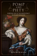  Pomp and Piety: Everyday Life of the Aristocracy in Stuart England