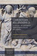 Christian Beginnings: A Study in Ancient Mediterranean Religion	
