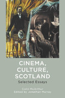 	Cinema, Culture, Scotland: Selected Essays