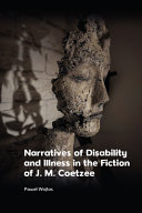 Narratives of Disability and Illness in the Fiction of J. M. Coetzee	
