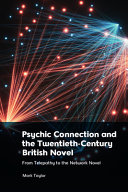 	Psychic Connection and the Twentieth-Century British Novel: From Telepathy to the Network Novel