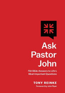  Ask Pastor John: 750 Bible Answers to Life's Most Important Questions