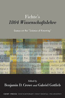  Fichte's 1804 Wissenschaftslehre: Essays on the "Science of Knowing" (Suny Contemporary Continental Philosophy)