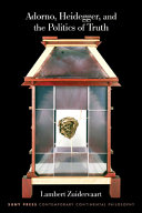  Adorno, Heidegger, and the Politics of Truth (Suny Contemporary Continental Philosophy)