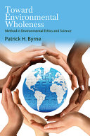 Toward Environmental Wholeness: Method in Environmental Ethics and Science	