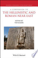 A Companion to the Hellenistic and Roman Near East